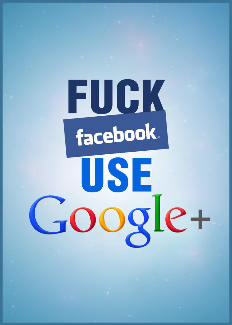 Fuck Facebook use Google_